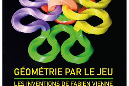 Exposition-Atelier "Géométrie par le jeu. Les inventions de Fabien Vienne"